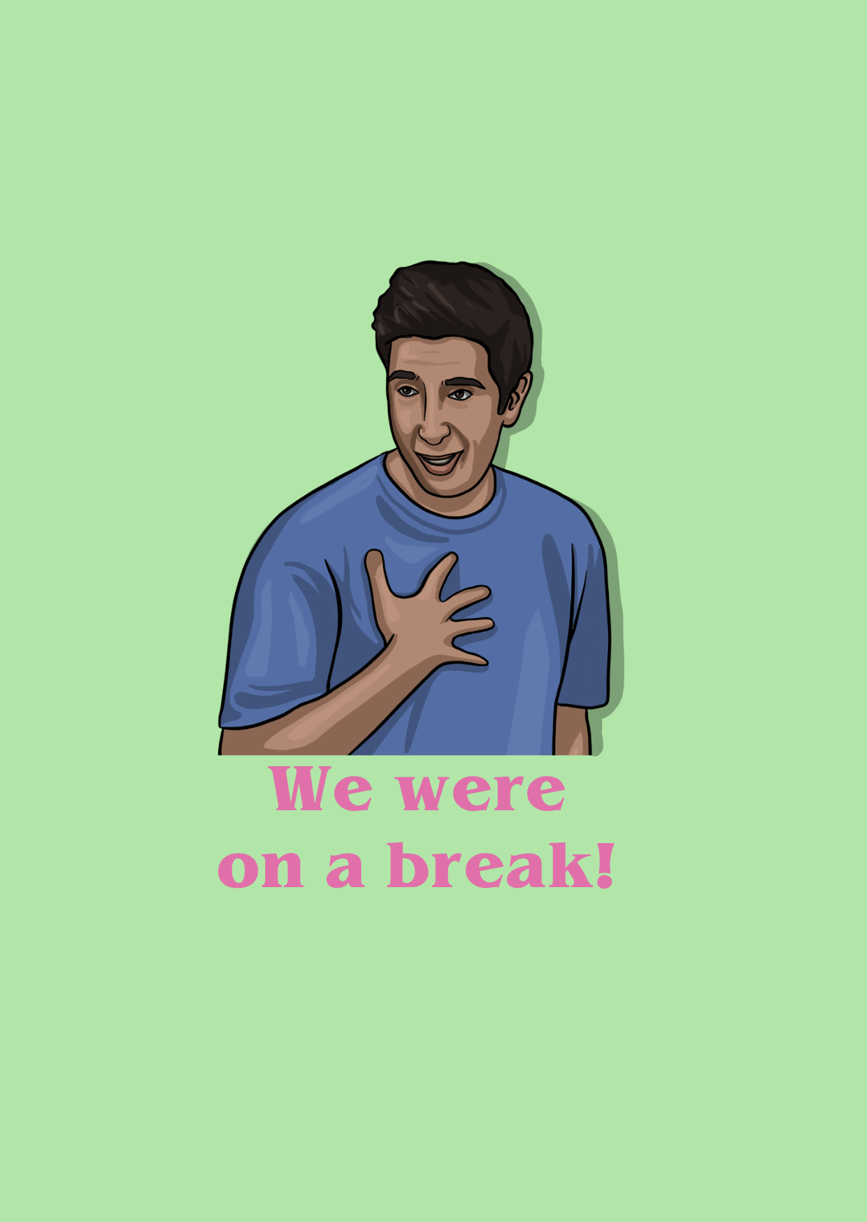 WE WERE ON A BREAK