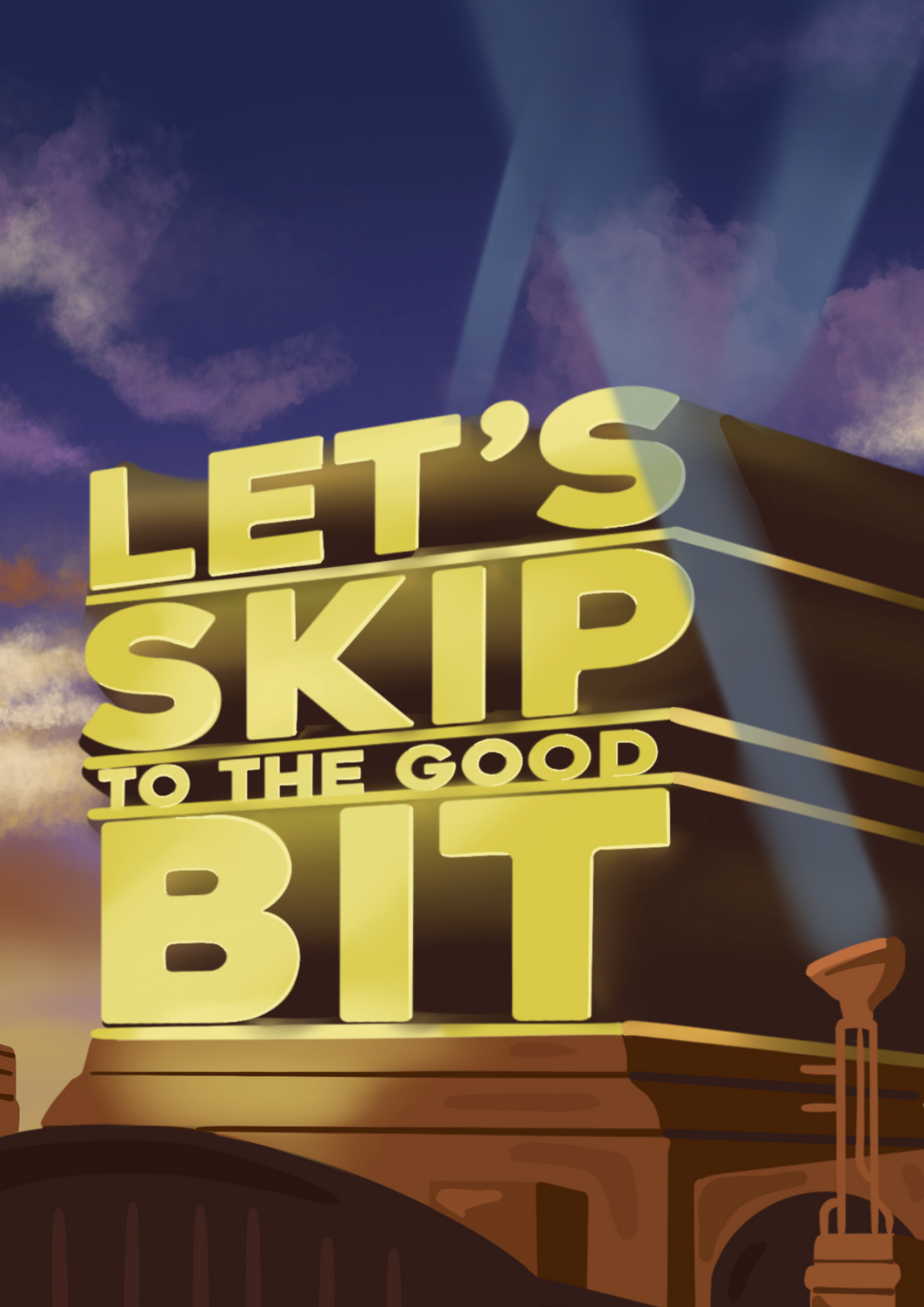 LET'S SKIP TO THE GOOD BIT